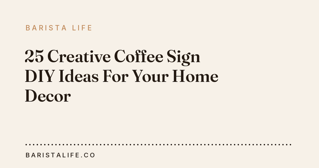 25 Creative Coffee Sign DIY Ideas For Your Home Decor
