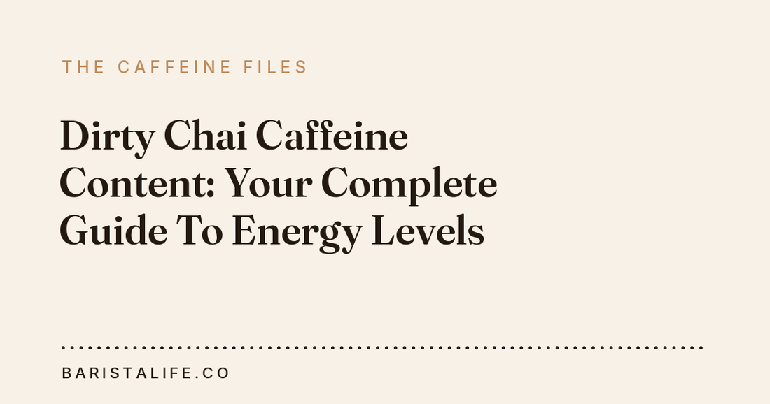 Dirty Chai Caffeine Content: Your Complete Guide To Energy Levels
