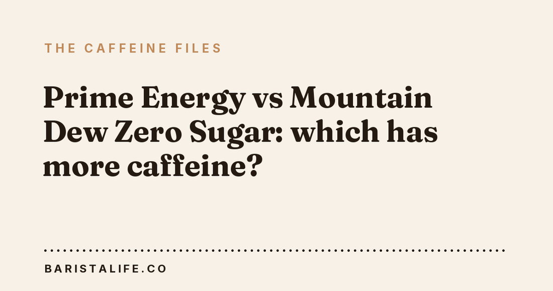 Prime Energy vs Mountain Dew Zero Sugar: which has more caffeine?