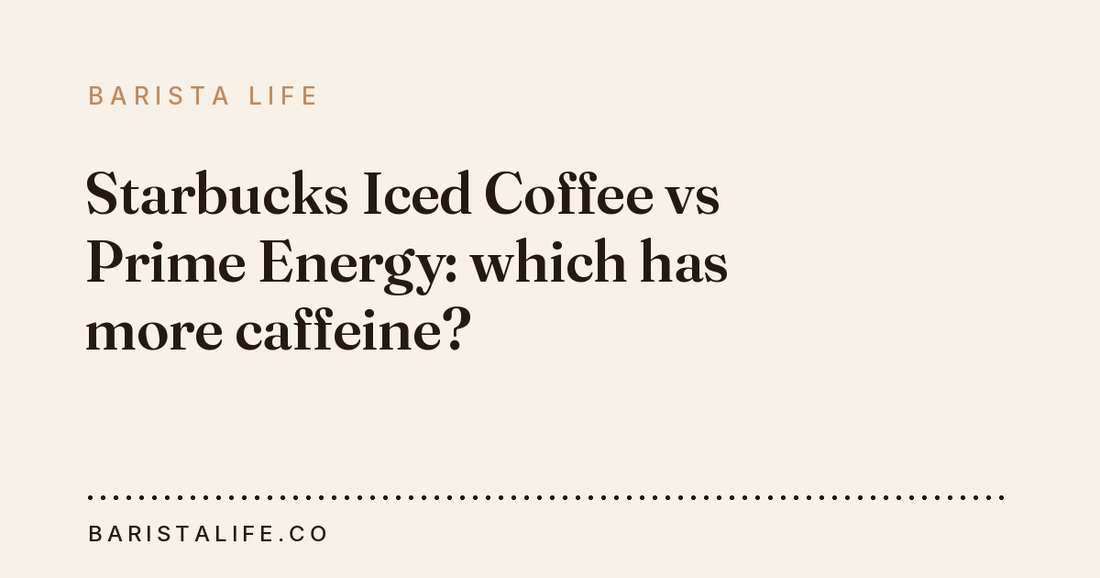 Starbucks Iced Coffee vs Prime Energy: which has more caffeine?