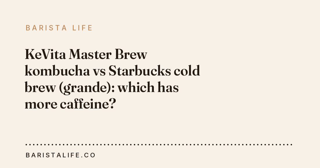 KeVita Master Brew kombucha vs Starbucks cold brew (grande): which has more caffeine?