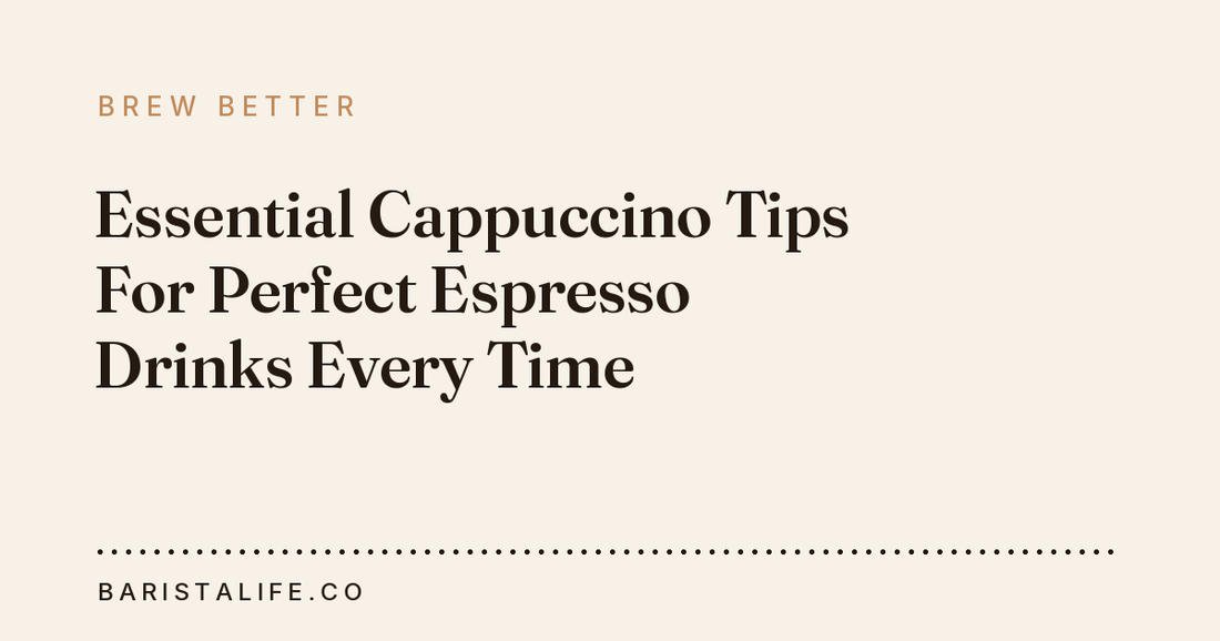 Essential Cappuccino Tips For Perfect Espresso Drinks Every Time