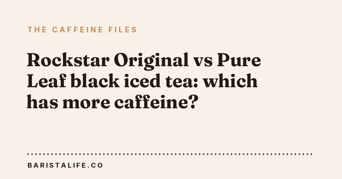 Rockstar Original vs Pure Leaf black iced tea: which has more caffeine?