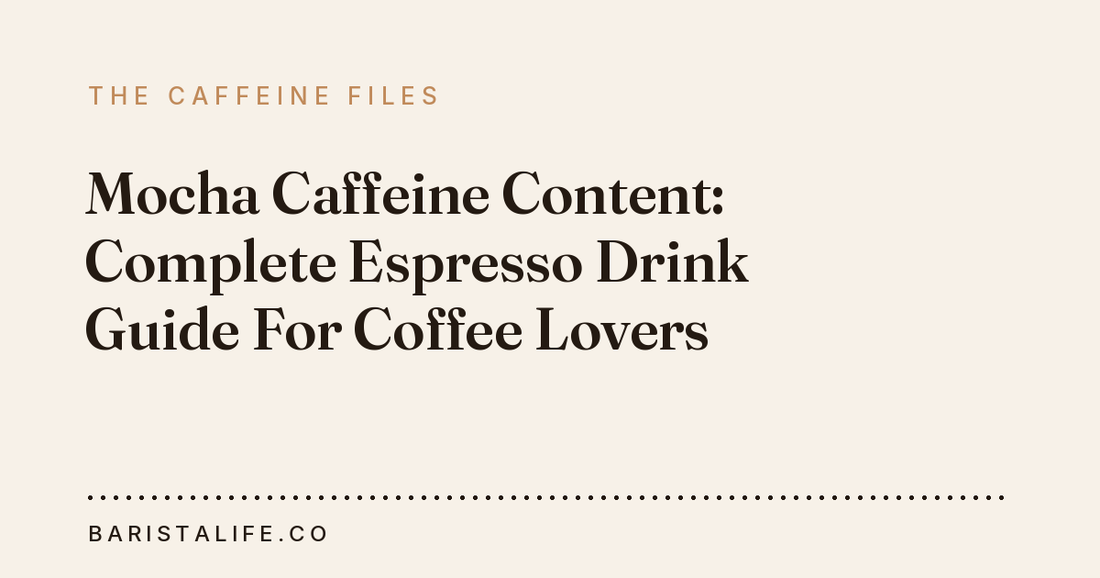Mocha Caffeine Content: Complete Espresso Drink Guide For Coffee Lovers