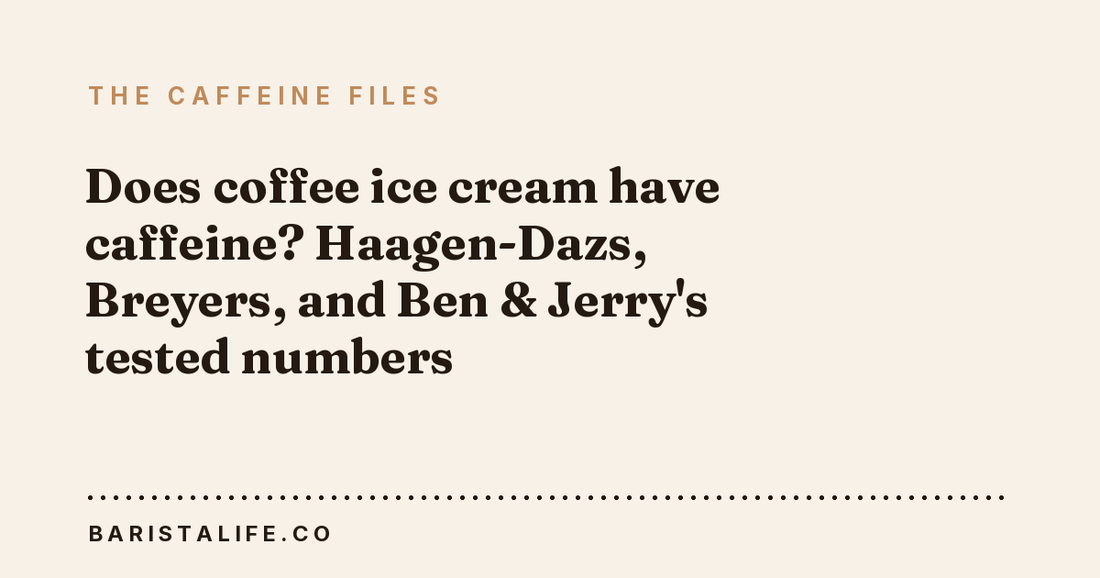 Does coffee ice cream have caffeine? Haagen-Dazs, Breyers, and Ben & Jerry's tested numbers
