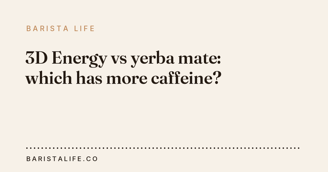 3D Energy vs yerba mate: which has more caffeine?