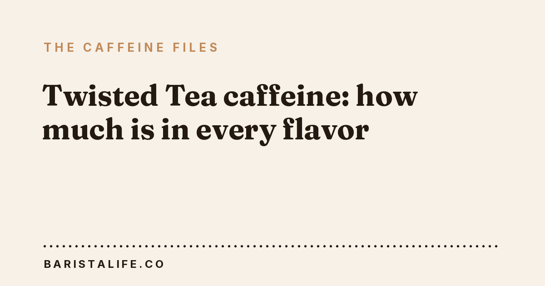 Twisted Tea caffeine: how much is in every flavor