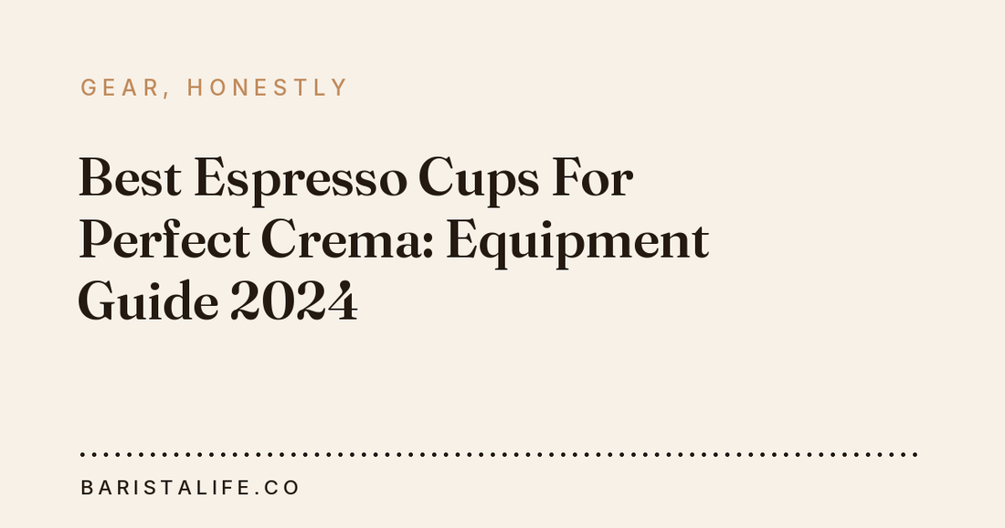 Best Espresso Cups For Perfect Crema: Equipment Guide 2024