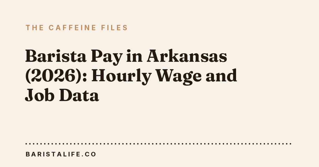 Barista Pay in Arkansas (2026): Hourly Wage and Job Data