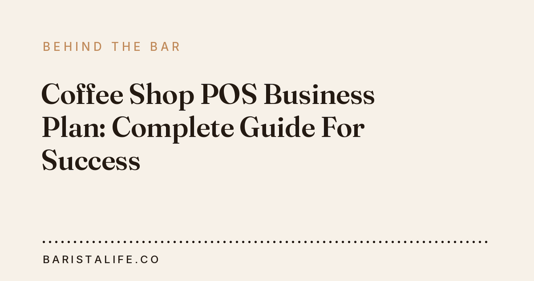 Coffee Shop POS Business Plan: Complete Guide For Success