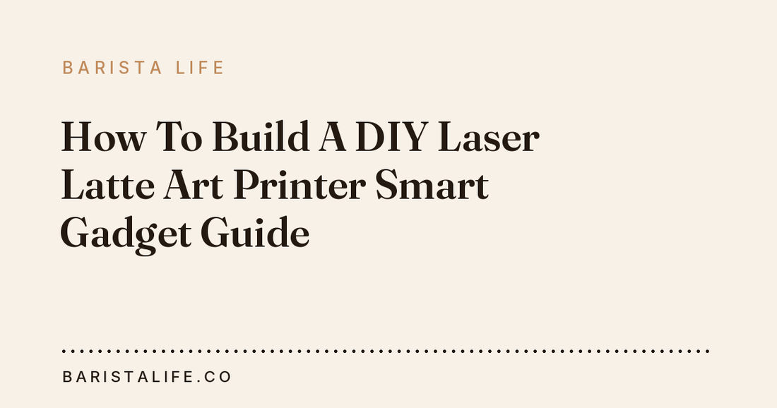 How To Build A DIY Laser Latte Art Printer Smart Gadget Guide