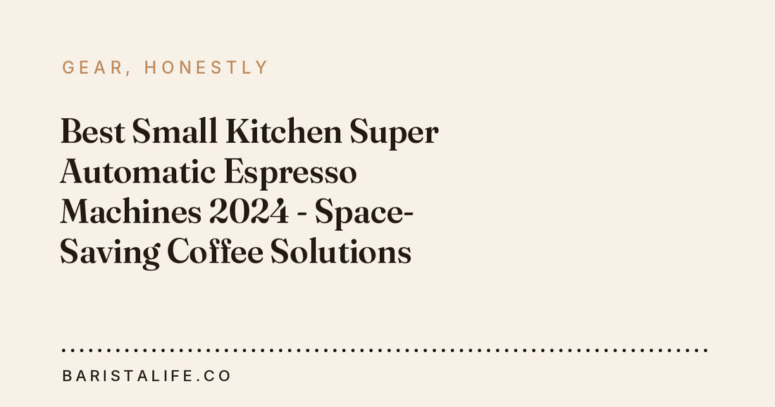 Best Small Kitchen Super Automatic Espresso Machines 2024 - Space-Saving Coffee Solutions