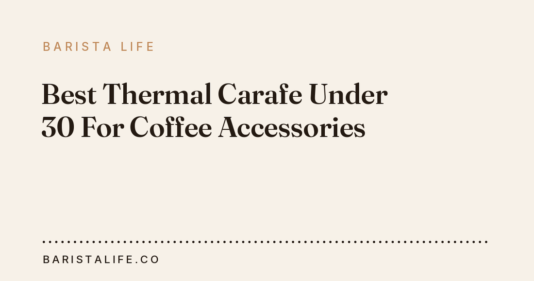 Best Thermal Carafe Under 30 For Coffee Accessories