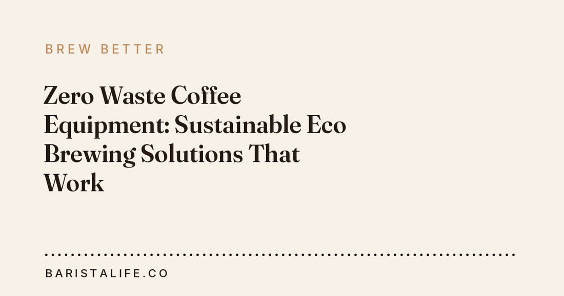 Zero Waste Coffee Equipment: Sustainable Eco Brewing Solutions That Work