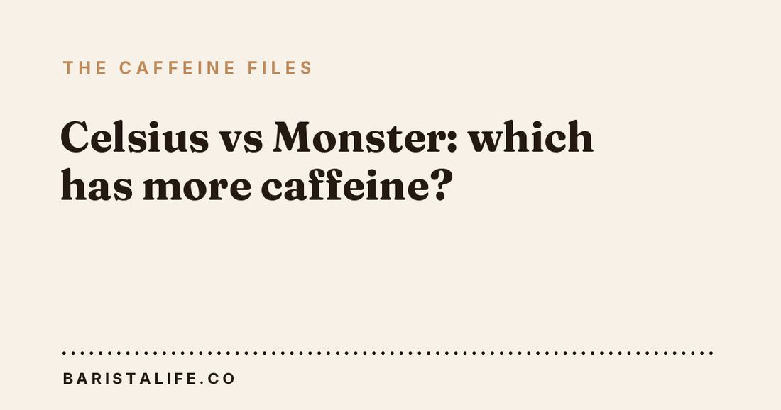 Celsius vs Monster: which has more caffeine?
