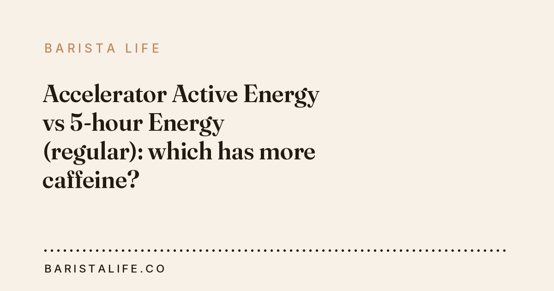 Accelerator Active Energy vs 5-hour Energy (regular): which has more caffeine?