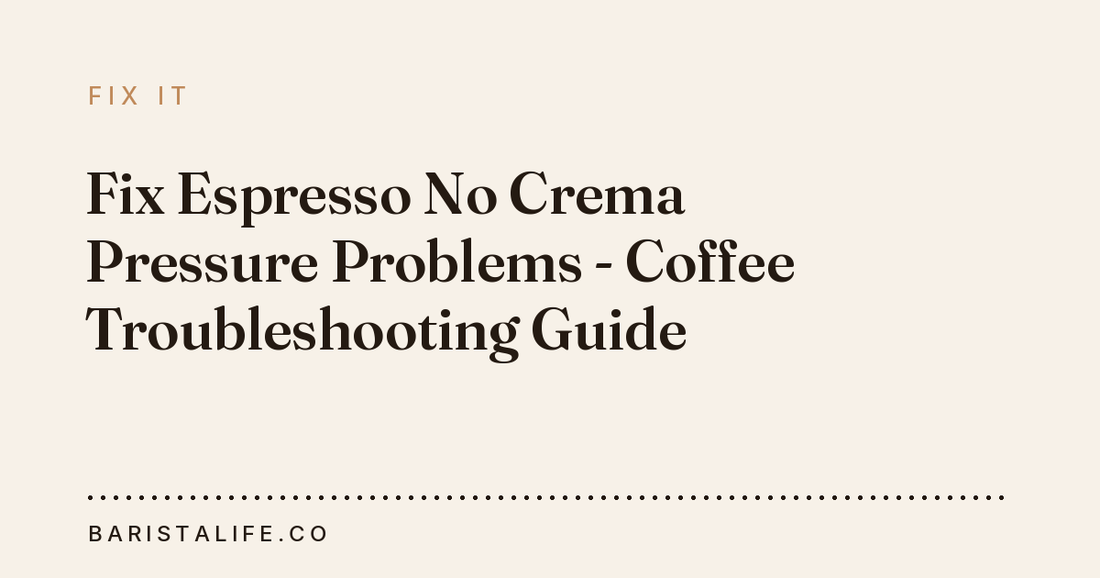 Fix Espresso No Crema Pressure Problems - Coffee Troubleshooting Guide