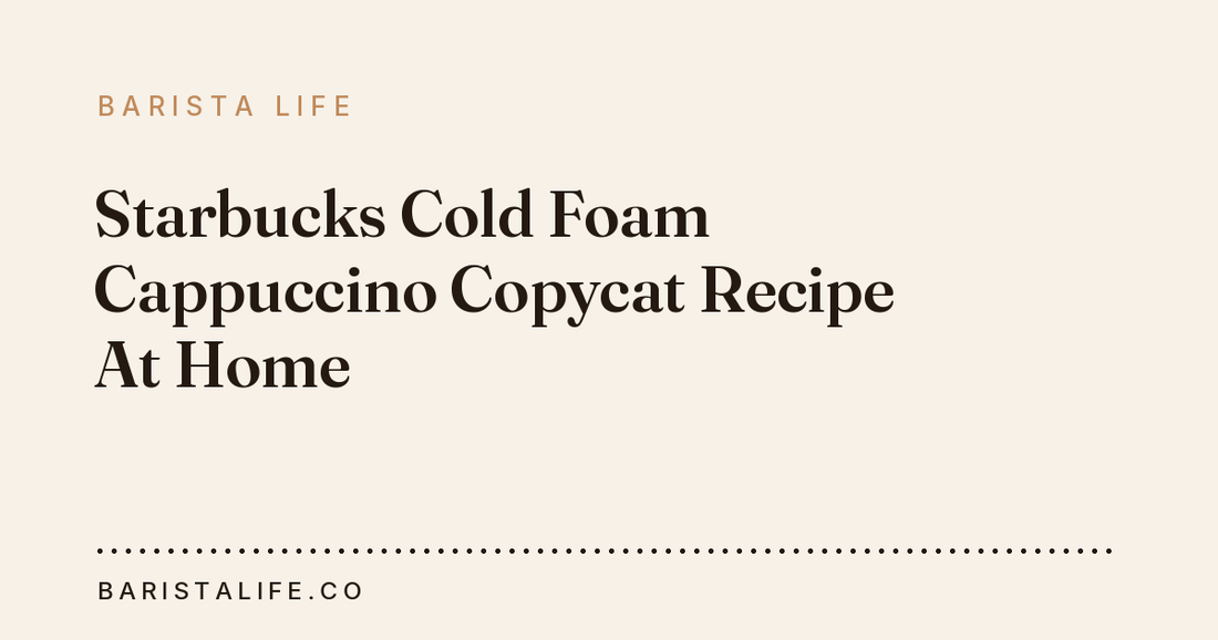 Starbucks Cold Foam Cappuccino Copycat Recipe At Home