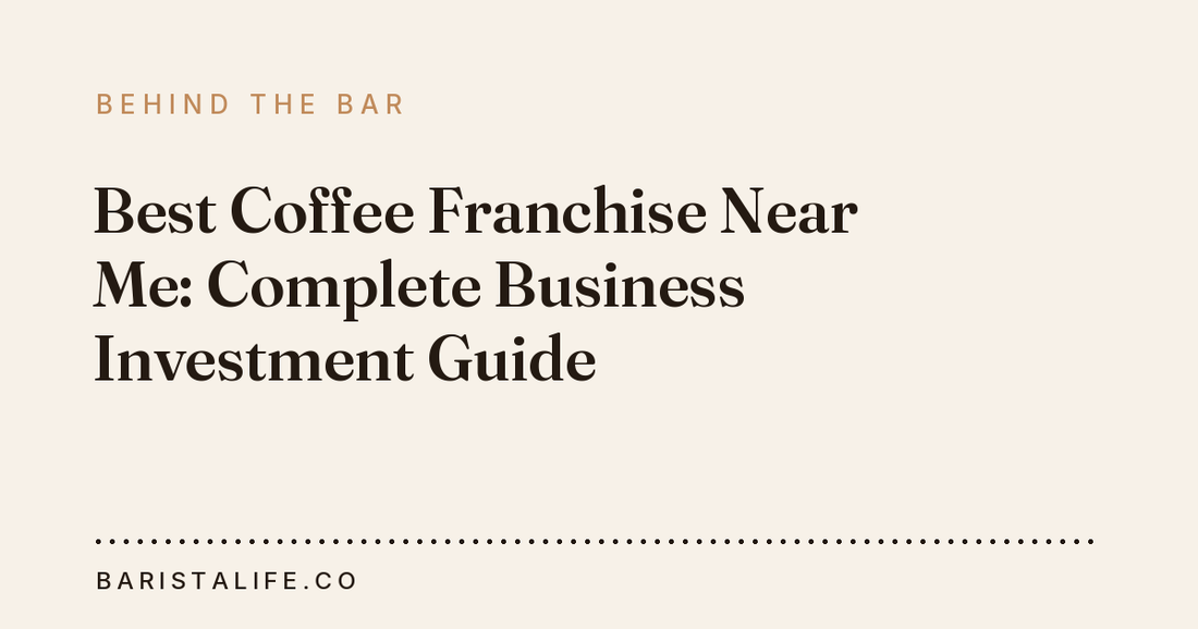 Best Coffee Franchise Near Me: Complete Business Investment Guide