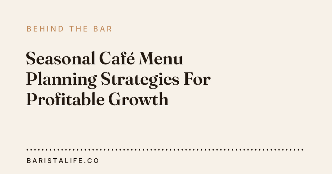 Seasonal Café Menu Planning Strategies For Profitable Growth