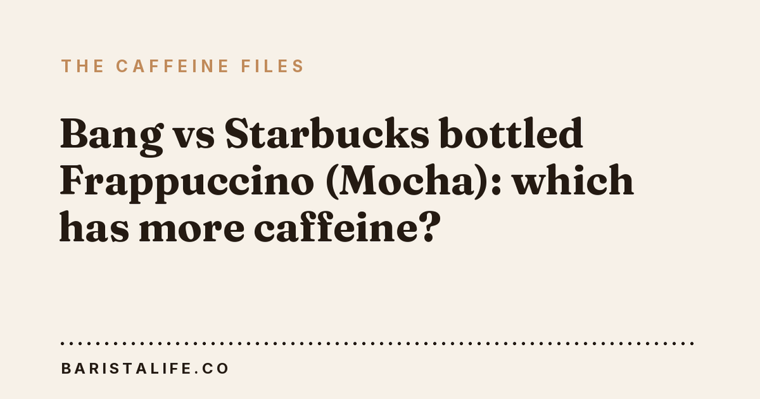 Bang vs Starbucks bottled Frappuccino (Mocha): which has more caffeine?