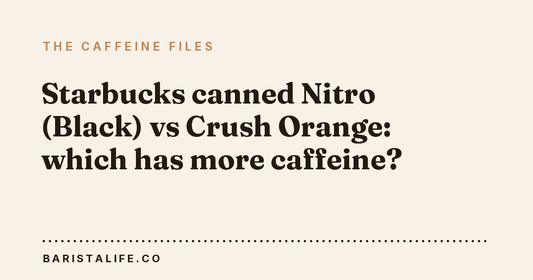 Starbucks canned Nitro (Black) vs Crush Orange: which has more caffeine?