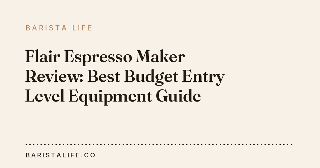 Flair Espresso Maker Review: Best Budget Entry Level Equipment Guide