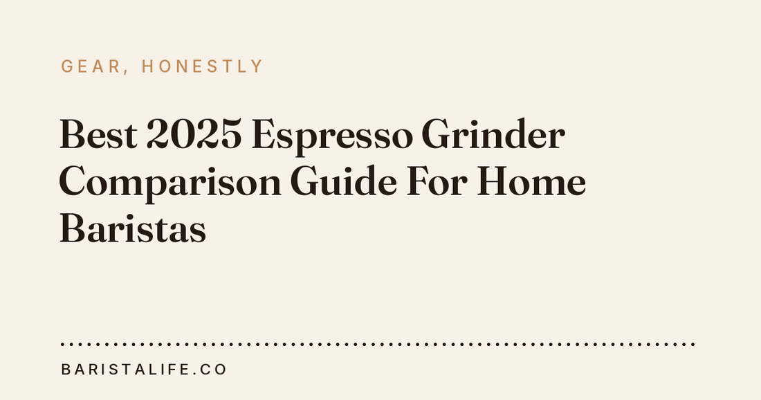 Best 2025 Espresso Grinder Comparison Guide For Home Baristas