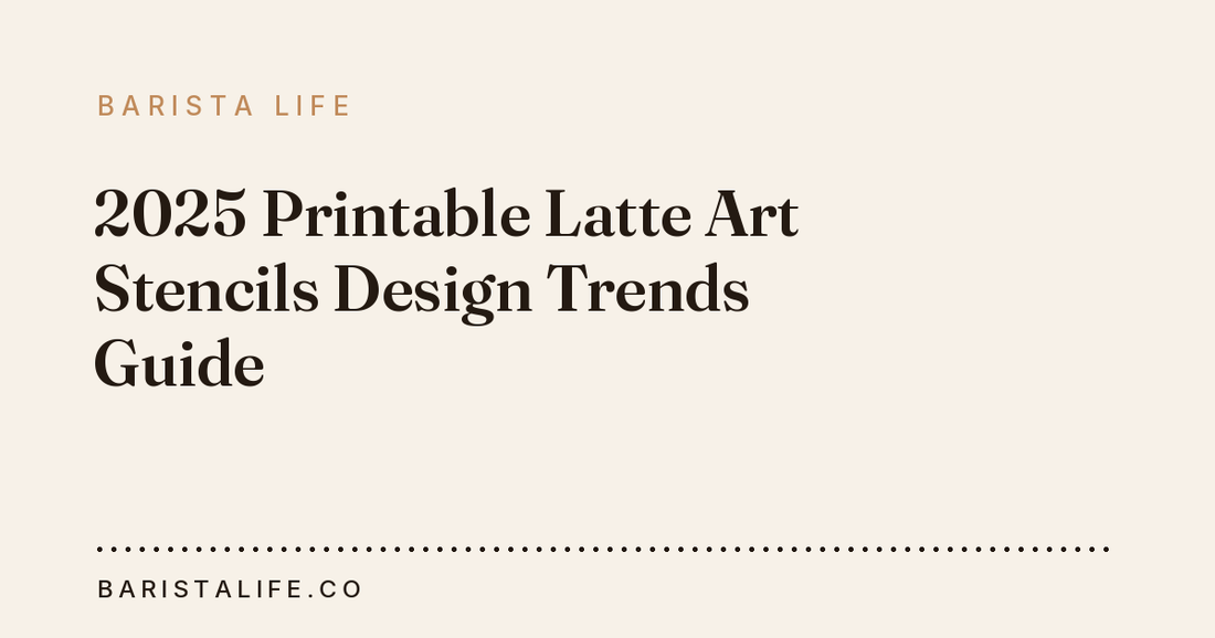 2025 Printable Latte Art Stencils Design Trends Guide