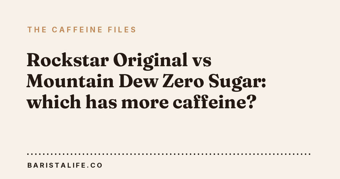 Rockstar Original vs Mountain Dew Zero Sugar: which has more caffeine?