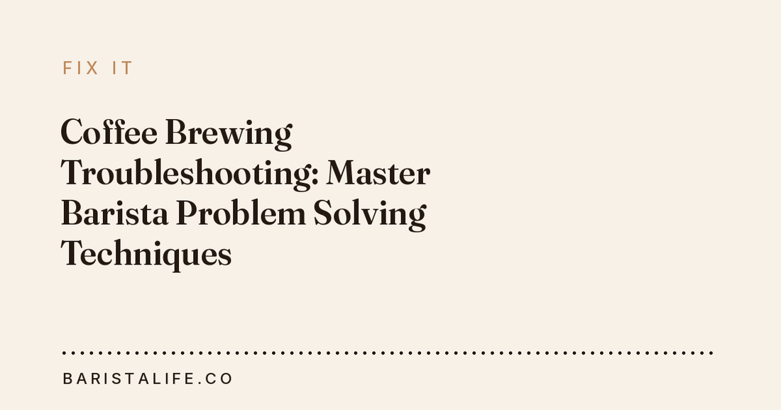 Coffee Brewing Troubleshooting: Master Barista Problem Solving Techniques