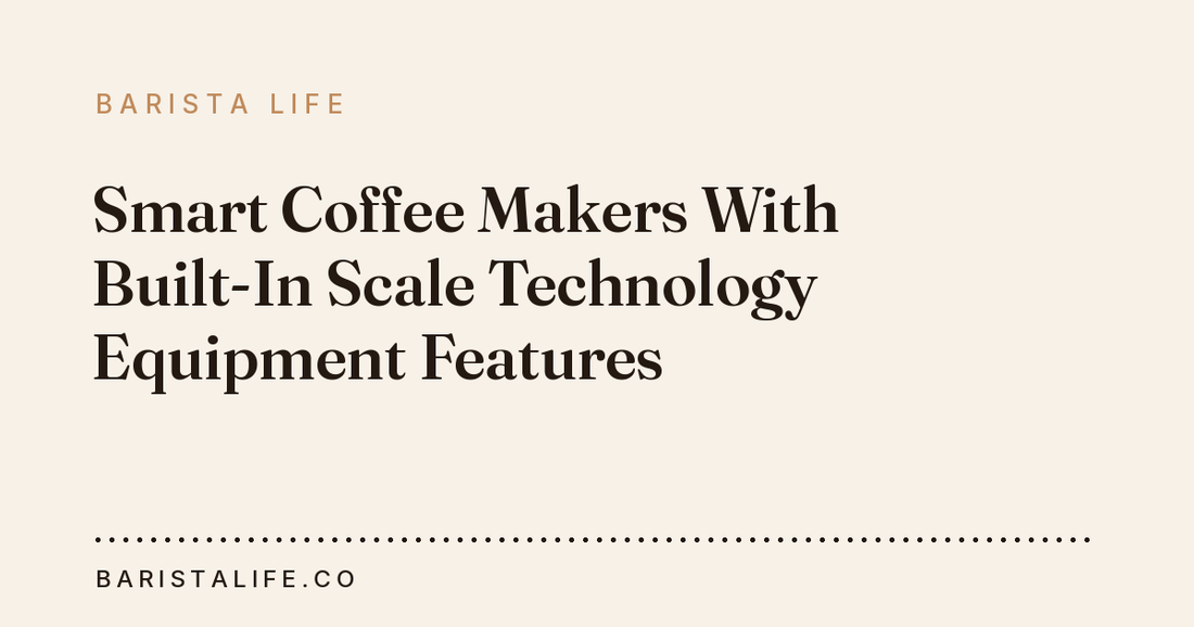 Smart Coffee Makers With Built-In Scale Technology Equipment Features