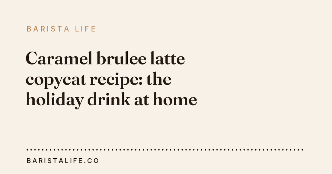 Caramel brulee latte copycat recipe: the holiday drink at home