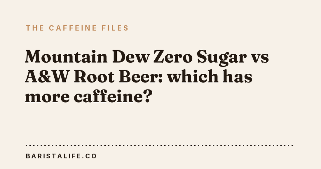 Mountain Dew Zero Sugar vs A&W Root Beer: which has more caffeine?