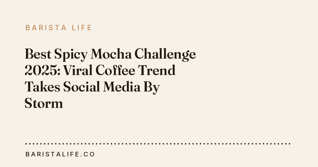 Best Spicy Mocha Challenge 2025: Viral Coffee Trend Takes Social Media By Storm