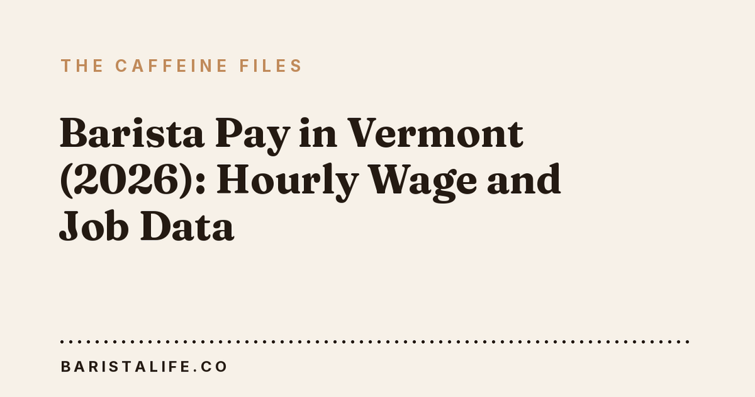 Barista Pay in Vermont (2026): Hourly Wage and Job Data