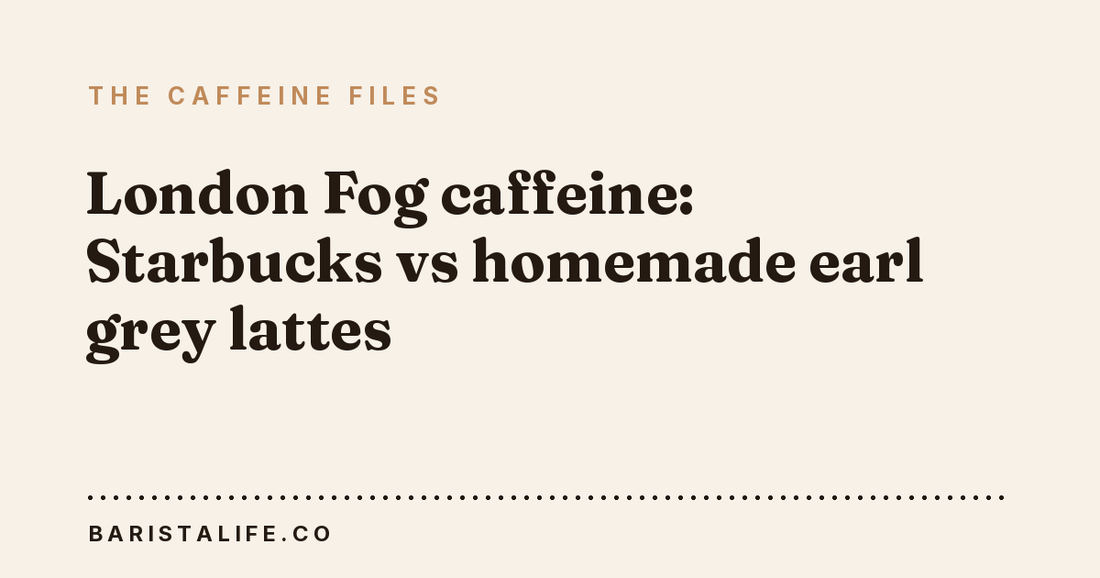 London Fog caffeine: Starbucks vs homemade earl grey lattes