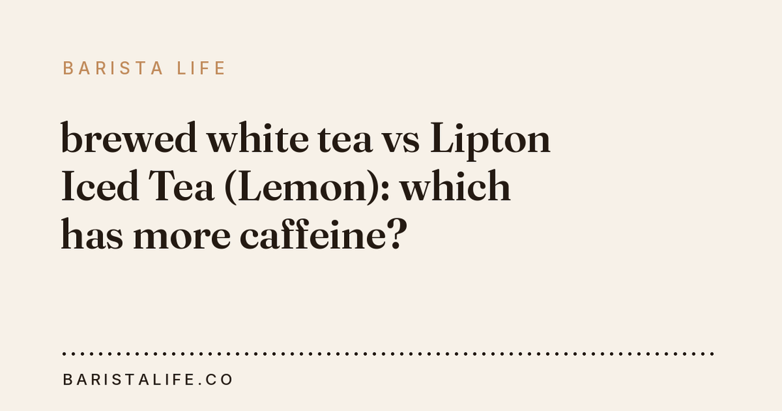 brewed white tea vs Lipton Iced Tea (Lemon): which has more caffeine?