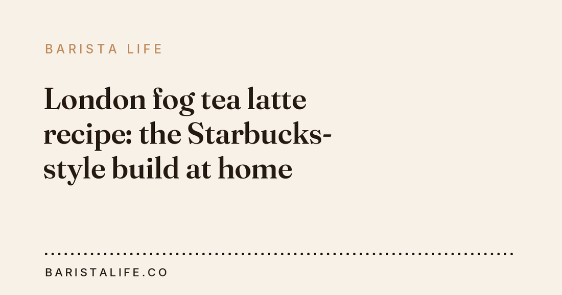 London fog tea latte recipe: the Starbucks-style build at home