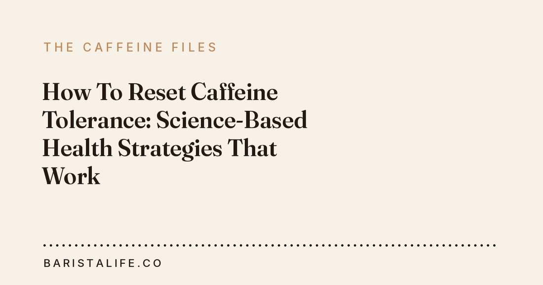 How To Reset Caffeine Tolerance: Science-Based Health Strategies That Work