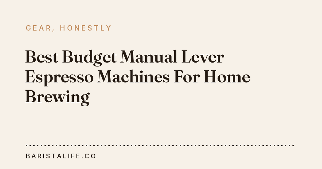 Best Budget Manual Lever Espresso Machines For Home Brewing