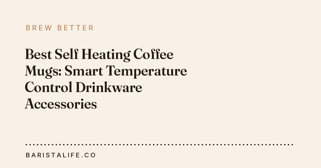 Best Self Heating Coffee Mugs: Smart Temperature Control Drinkware Accessories