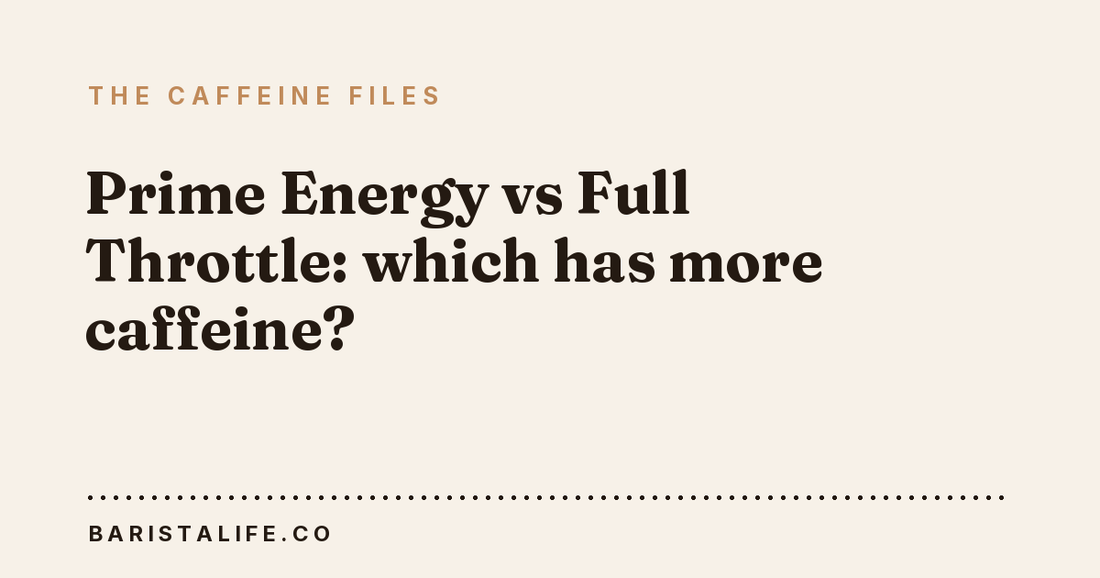 Prime Energy vs Full Throttle: which has more caffeine?