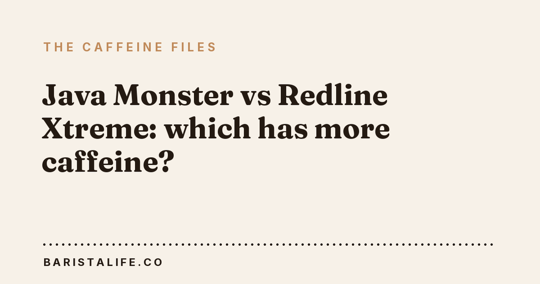 Java Monster vs Redline Xtreme: which has more caffeine?