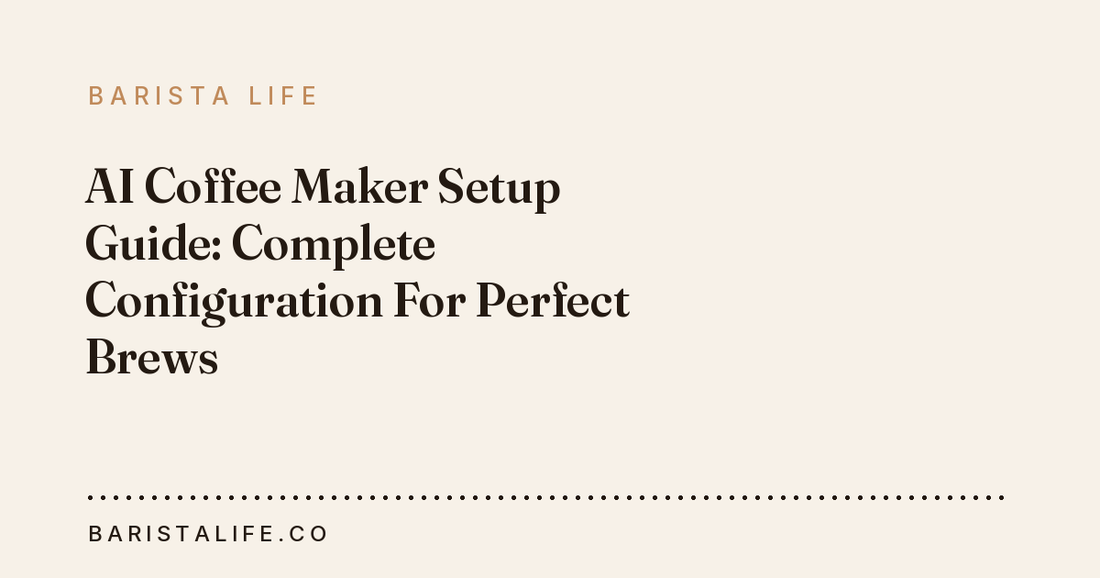 AI Coffee Maker Setup Guide: Complete Configuration For Perfect Brews