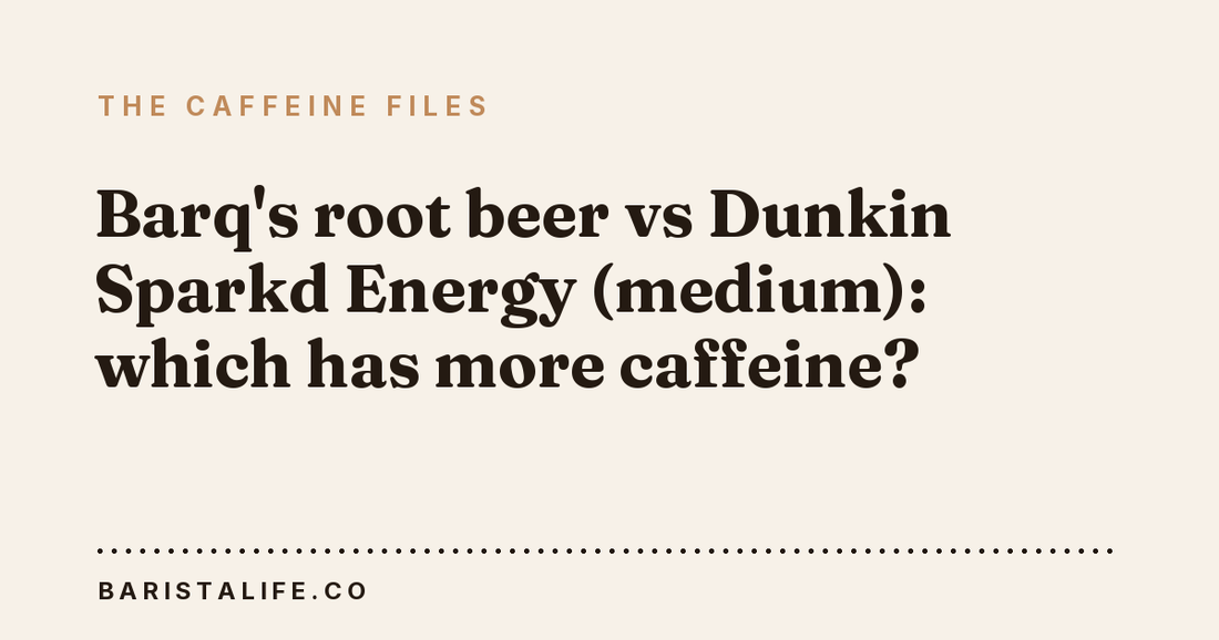 Barq's root beer vs Dunkin Sparkd Energy (medium): which has more caffeine?