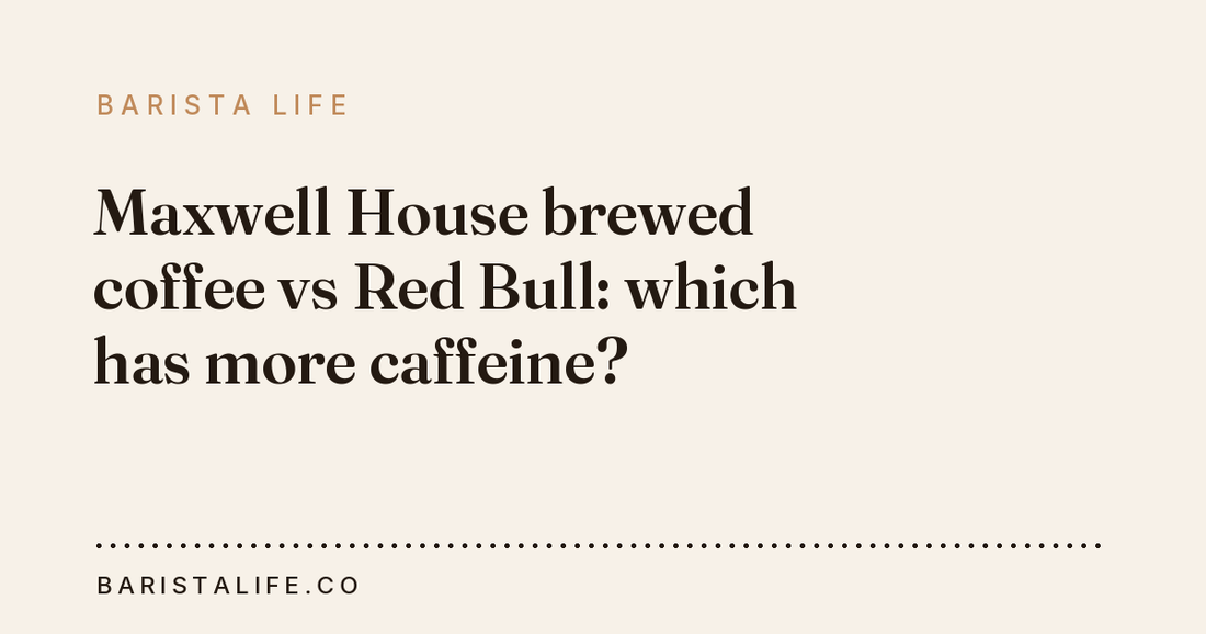 Maxwell House brewed coffee vs Red Bull: which has more caffeine?