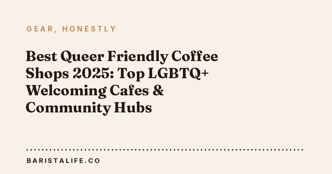 Best Queer Friendly Coffee Shops 2025: Top LGBTQ+ Welcoming Cafes & Community Hubs