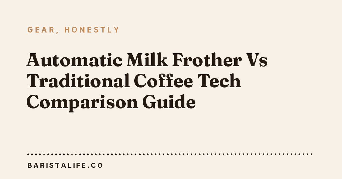 Automatic Milk Frother Vs Traditional Coffee Tech Comparison Guide