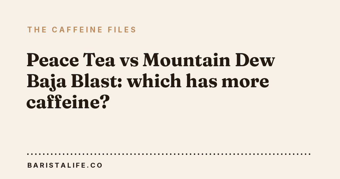 Peace Tea vs Mountain Dew Baja Blast: which has more caffeine?